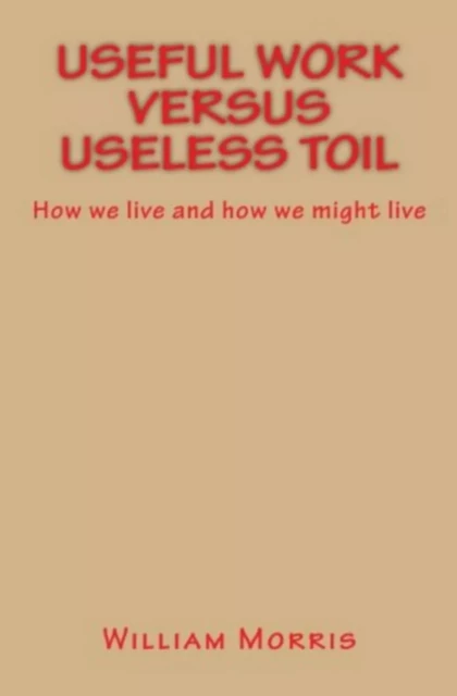 Useful Work versus Useless Toil - William Morris - LM Publishers