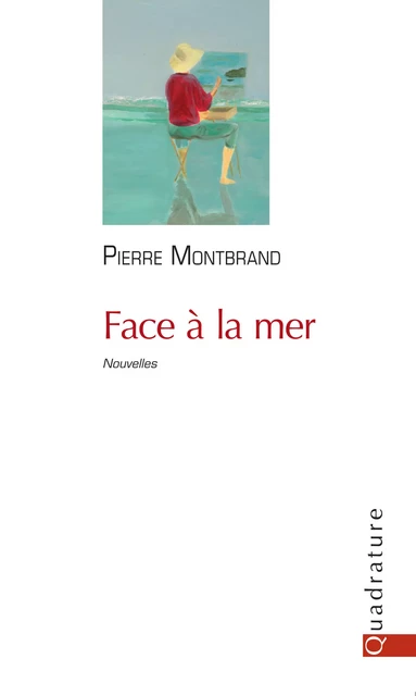 Face à la mer - Pierre Montbrand - Quadrature