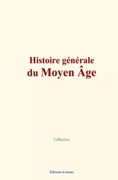 Histoire générale du Moyen Âge