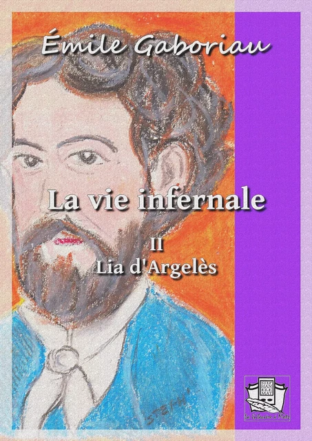 La vie infernale - Émile Gaboriau - La Gibecière à Mots