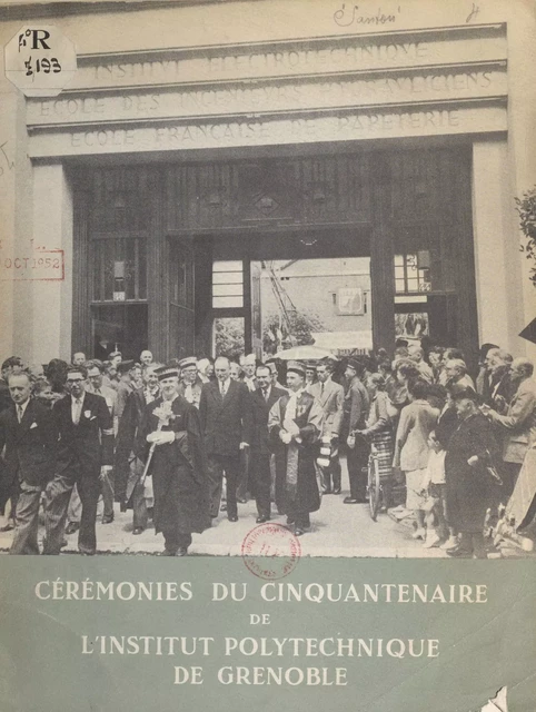 Cérémonies du cinquantenaire de l'Institut polytechnique de Grenoble - Lucien Santon - FeniXX réédition numérique