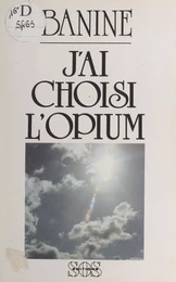 J'ai choisi l'opium