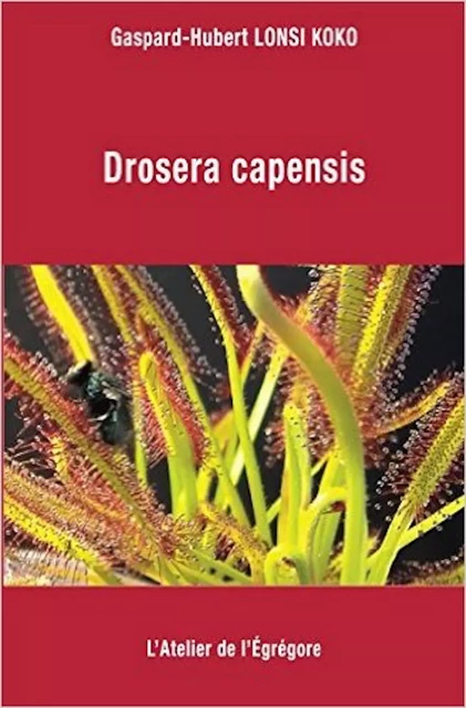 Drosera capensis - Gaspard-Hubert Lonsi Koko - L'Atelier de l'Égrégore