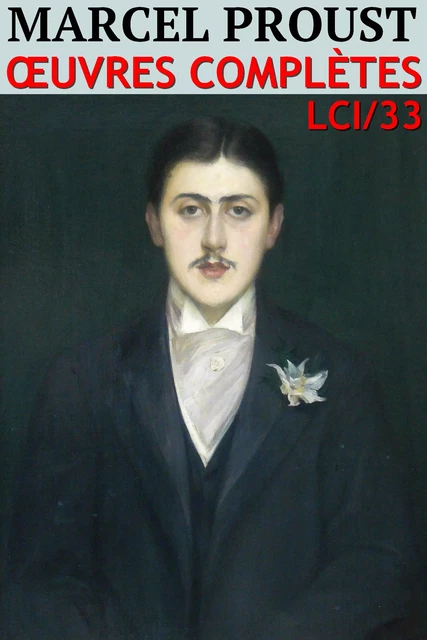 Marcel Proust - Oeuvres complètes - Marcel Proust - lci-eBooks