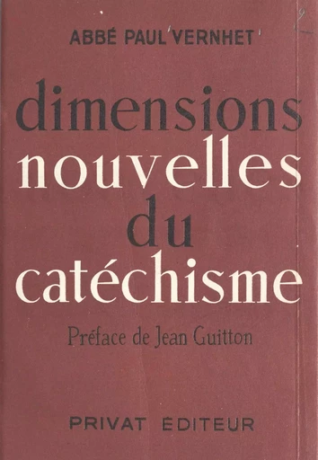 Dimensions nouvelles du catéchisme - Paul Vernhet - FeniXX réédition numérique