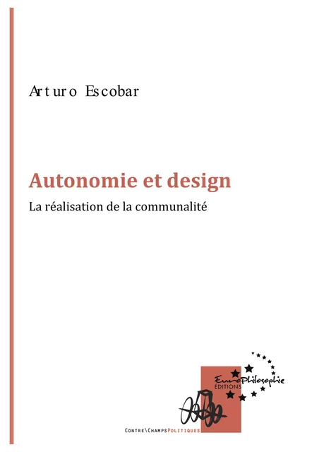 Autonomie et design - Arturo Escobar - EuroPhilosophie Éditions