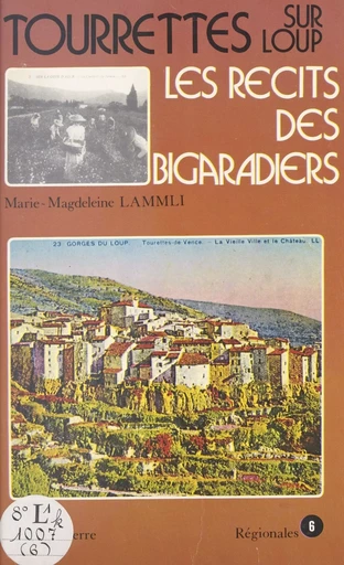 Tourrettes-sur-Loup : les récits des Bigaradiers - Marie-Magdeleine Lammli - FeniXX réédition numérique