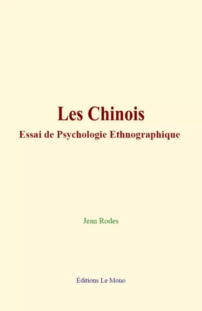 Les Chinois : Essai de psychologie ethnographique - Jean Rodes - Editions Le Mono