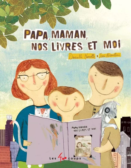 Papa, maman, nos livres et moi - Danielle Marcotte - Les 400 coups