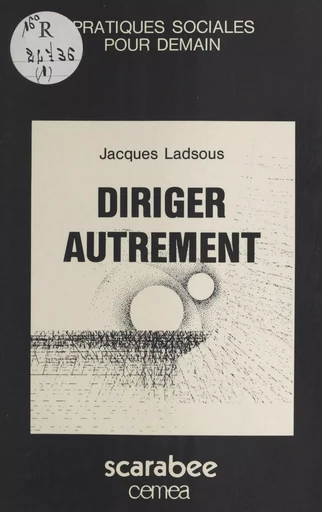 Diriger autrement : itinéraire et engagement d'un éducateur - Jacques Ladsous - FeniXX réédition numérique