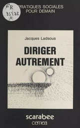 Diriger autrement : itinéraire et engagement d'un éducateur