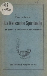 Pour préparer la naissance spirituelle et aider à l'évolution des décédés