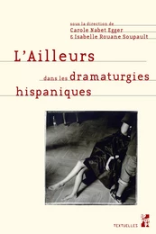 L’ailleurs dans les dramaturgies hispaniques