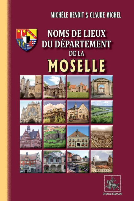 Noms de lieux du département de la Moselle - Michèle Benoît - Editions des Régionalismes