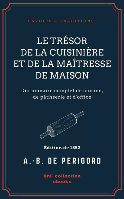 Le Trésor de la cuisinière et de la maîtresse de maison - A. -B. de Périgord - BnF collection ebooks