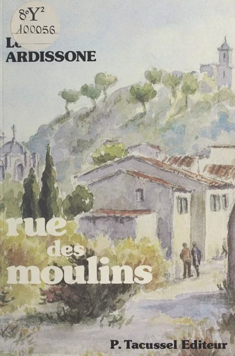 Rue des Moulins : chronique d'une humble famille allaudienne de 1918 à 1945 - Louis Ardissone - FeniXX réédition numérique