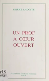 Un prof à cœur ouvert : autobiographie