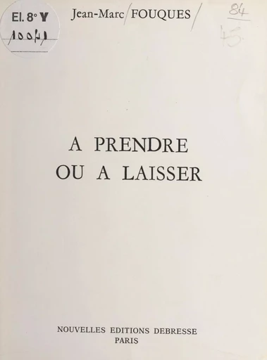 À prendre ou à laisser - Jean-Marc Fouques - FeniXX réédition numérique