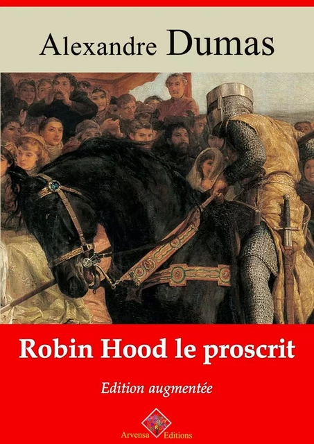 Robin Hood le proscrit – suivi d'annexes - Alexandre Dumas - Arvensa Editions