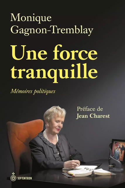 Une force tranquille - Monique Gagnon-Tremblay - Éditions du Septentrion