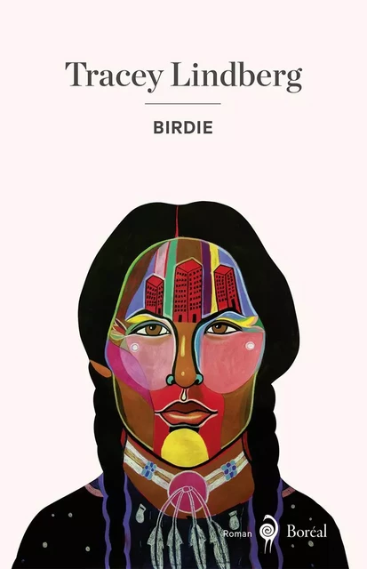 Birdie - Tracey Lindberg - Editions du Boréal