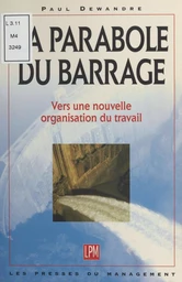 La parabole du barrage : vers une nouvelle organisation du travail