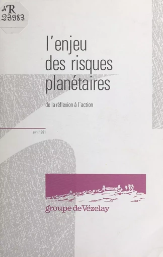 L'enjeu des risques planétaires -  Groupe de Vézelay - FeniXX réédition numérique