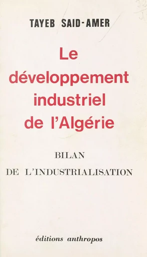 Le développement industriel de l'Algérie - Tayeb Saïd-Amer - FeniXX réédition numérique