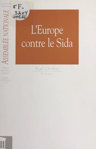 L'Europe contre le sida. Rapport d'information n°2057 - Paul Chollet,  Assemblée nationale. Groupe de travail sur l'efficacité de la dépense publique et le contrôle parlementaire - FeniXX réédition numérique