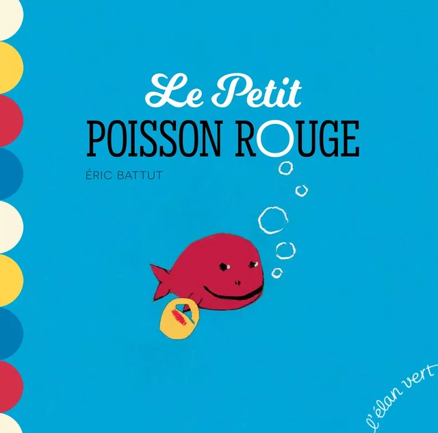 Le petit poisson rouge - Éric Battut - L'Elan Vert