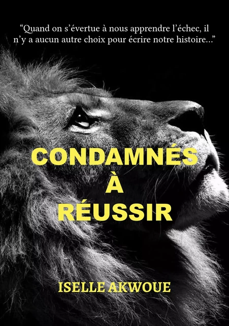 Condamnés à réussir - Iselle Akwoue - Atramenta