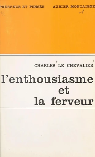 L'enthousiasme et la ferveur - Charles le Chevalier - FeniXX réédition numérique