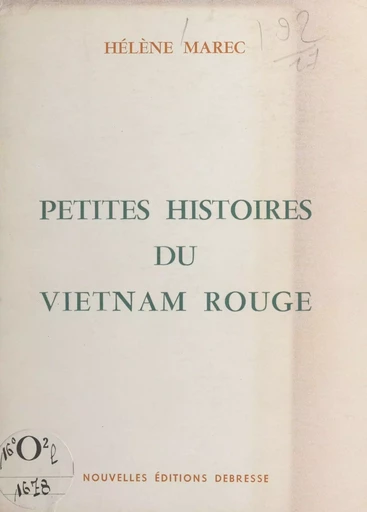 Petites histoires du Vietnam rouge - Hélène Marec - FeniXX réédition numérique