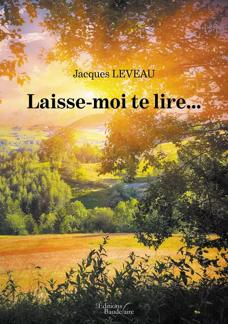 Laisse-moi te lire… - Jacques Leveau - Éditions Baudelaire