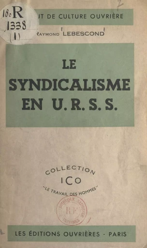 Le syndicalisme en U.R.S.S. - Raymond Lebescond - FeniXX réédition numérique