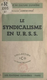 Le syndicalisme en U.R.S.S.