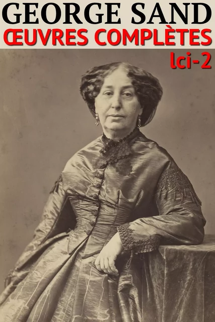 George Sand - Oeuvres complètes - George Sand - lci-eBooks