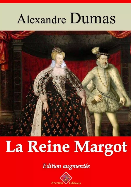 La Reine Margot – suivi d'annexes - Alexandre Dumas - Arvensa Editions