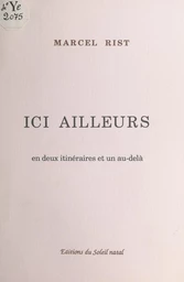 Ici ailleurs : en deux itinéraires et un au-delà