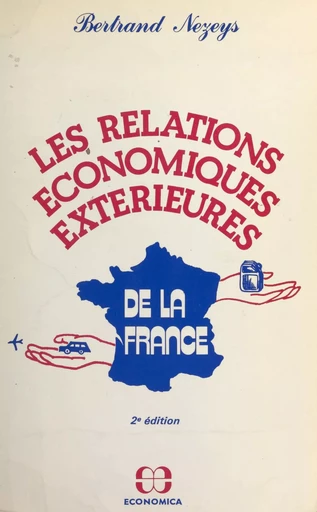 Les relations économiques extérieures de la France - Bertrand Nezeys - FeniXX réédition numérique