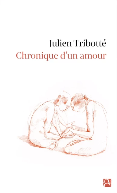 Chronique d'un amour - Julien Tribotté - Éditions Anne Carrière