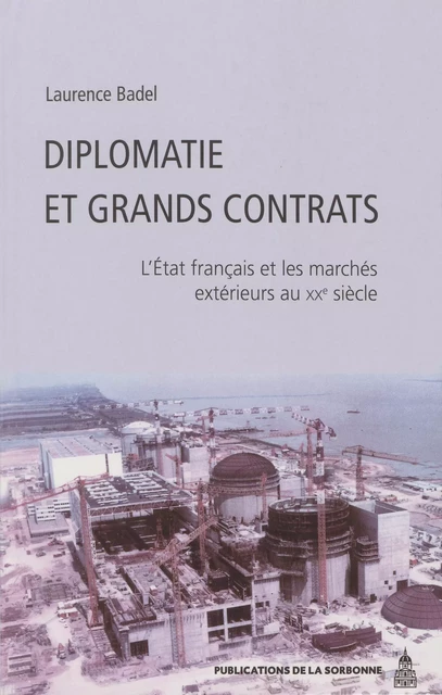 Diplomatie et grands contrats - Laurence Badel - Éditions de la Sorbonne