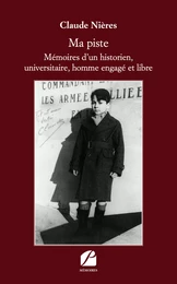 Ma piste - Mémoires d’un historien, universitaire, homme engagé et libre