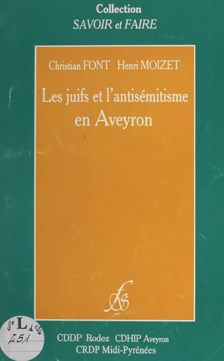 Les juifs et l'antisémitisme en Aveyron - Christian Font, Henri Moizet - FeniXX réédition numérique