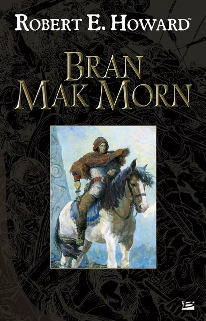 Bran Mak Morn - Robert E. Howard - Bragelonne