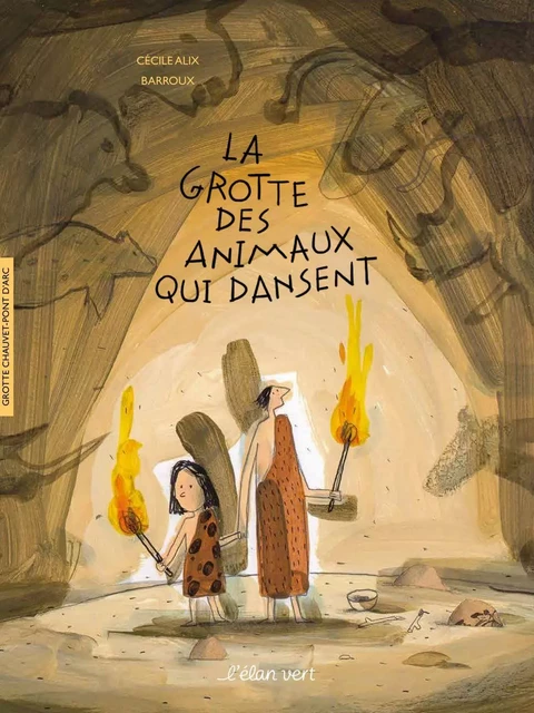 La Grotte des animaux qui dansent - Cécile Alix - L'Elan Vert