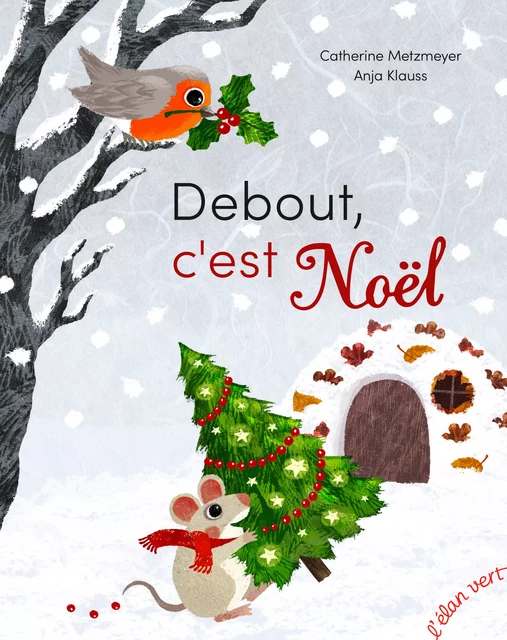 Debout, c'est Noël - Catherine Metzmeyer, Anja Klauss - L'Elan Vert