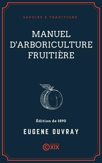 Manuel d'arboriculture fruitière - Eugène Ouvray - Collection XIX