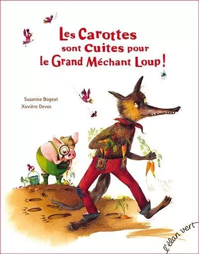 Les carottes sont cuites pour le grand méchant loup - Suzanne Bogeat - L'Elan Vert