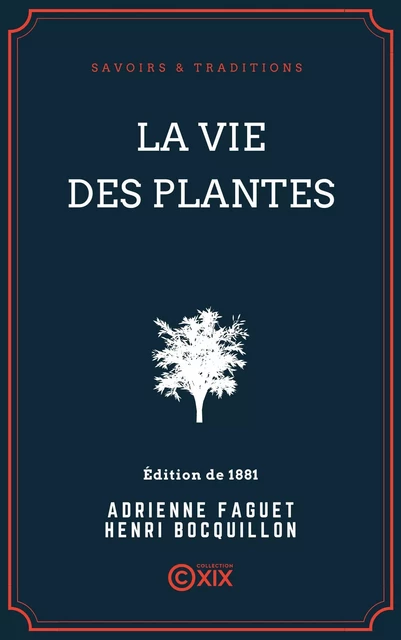 La Vie des plantes - Adrienne Faguet, Henri Bocquillon - Collection XIX